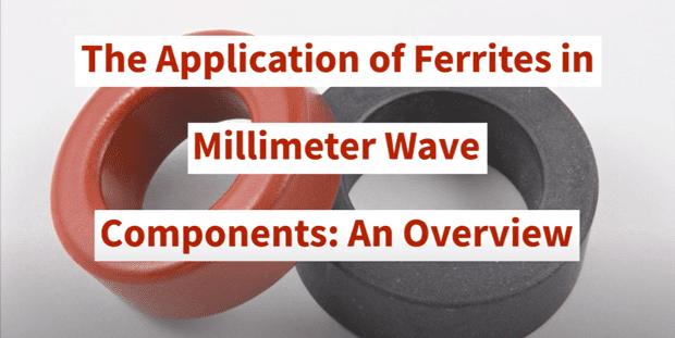 The Application of Ferrites in Millimeter Wave Components: An Overview