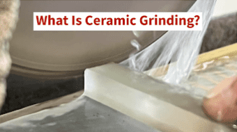 What Is Ceramic Grinding?