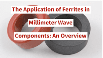 The Application of Ferrites in Millimeter Wave Components: An Overview